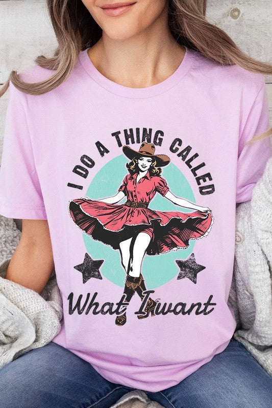 I Do a Thing Called What I Want Graphic Tee