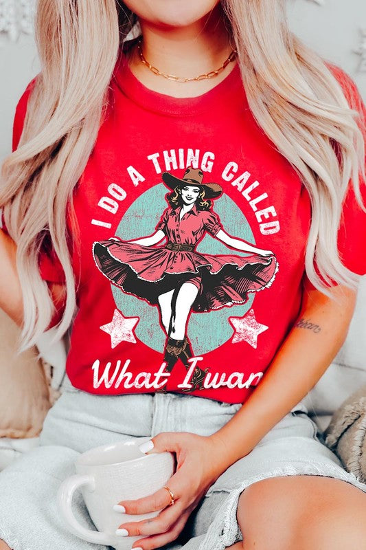 I Do a Thing Called What I Want Graphic Tee