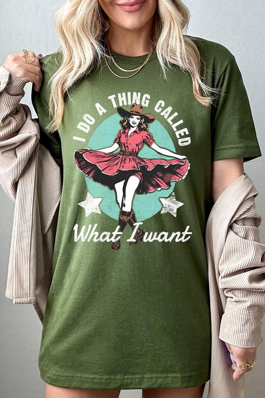 I Do a Thing Called What I Want Graphic Tee