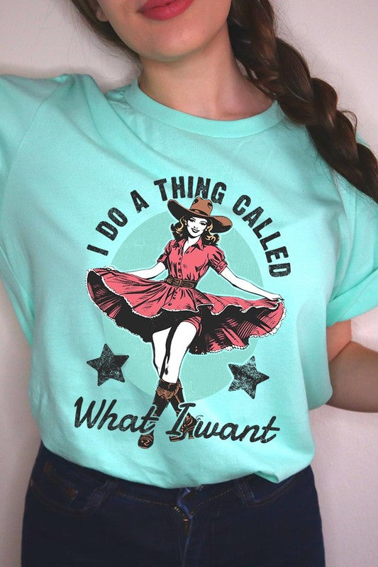 I Do a Thing Called What I Want Graphic Tee