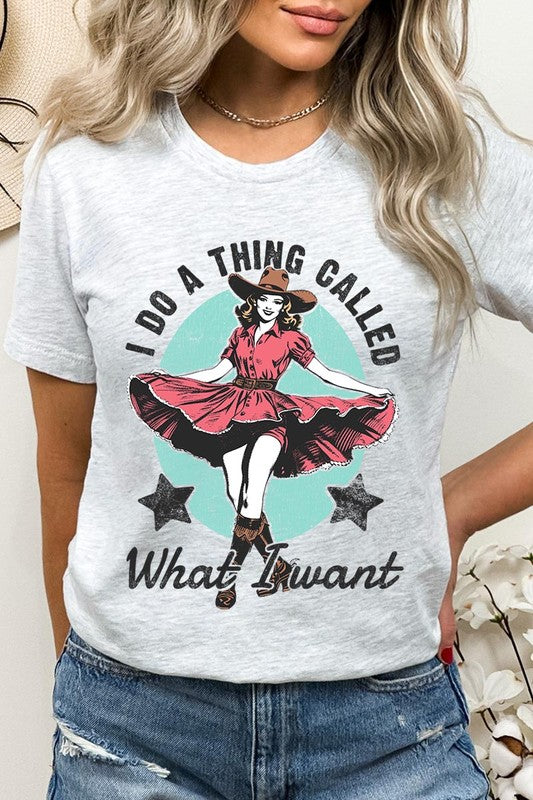 I Do a Thing Called What I Want Graphic Tee