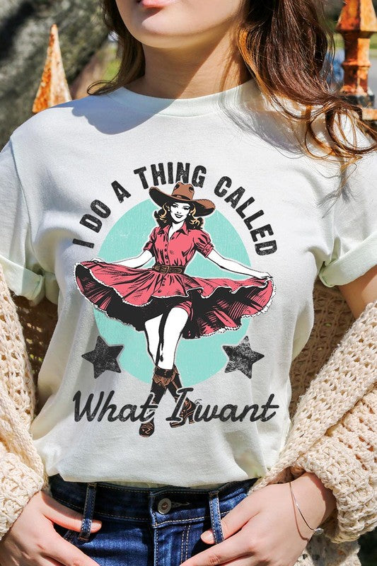 I Do a Thing Called What I Want Graphic Tee