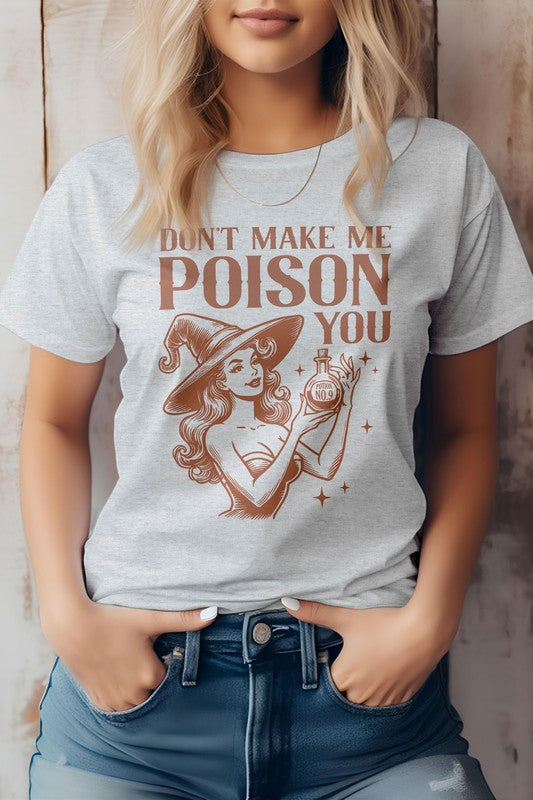 Don't Make Me Poison You Graphic Tee